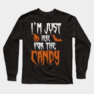 I am just here for the candy Long Sleeve T-Shirt